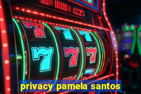 privacy pamela santos